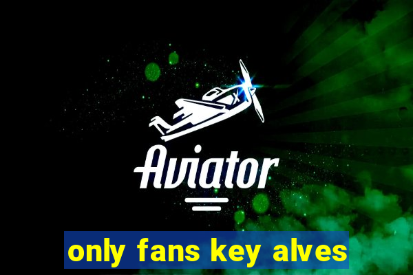 only fans key alves